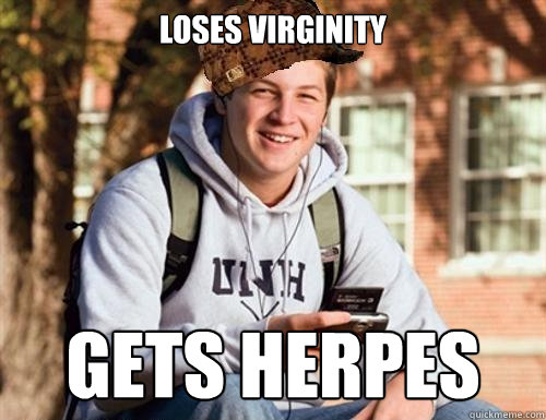 Loses virginity Gets herpes  College Freshman