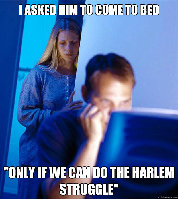 i asked him to come to bed 