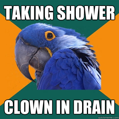 Taking shower clown in drain  Paranoid Parrot
