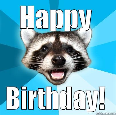 Happy raccoon birthdaeafh - HAPPY BIRTHDAY! Lame Pun Coon