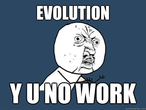 evolution y u no work  Y U No