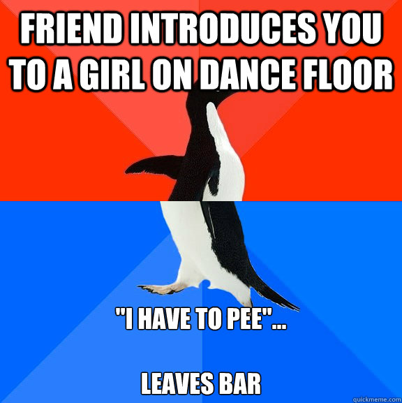 Friend introduces you to a girl on dance floor 