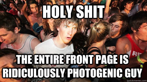 HOLY SHIT the entire front page is ridiculously photogenic guy   Sudden Clarity Clarence