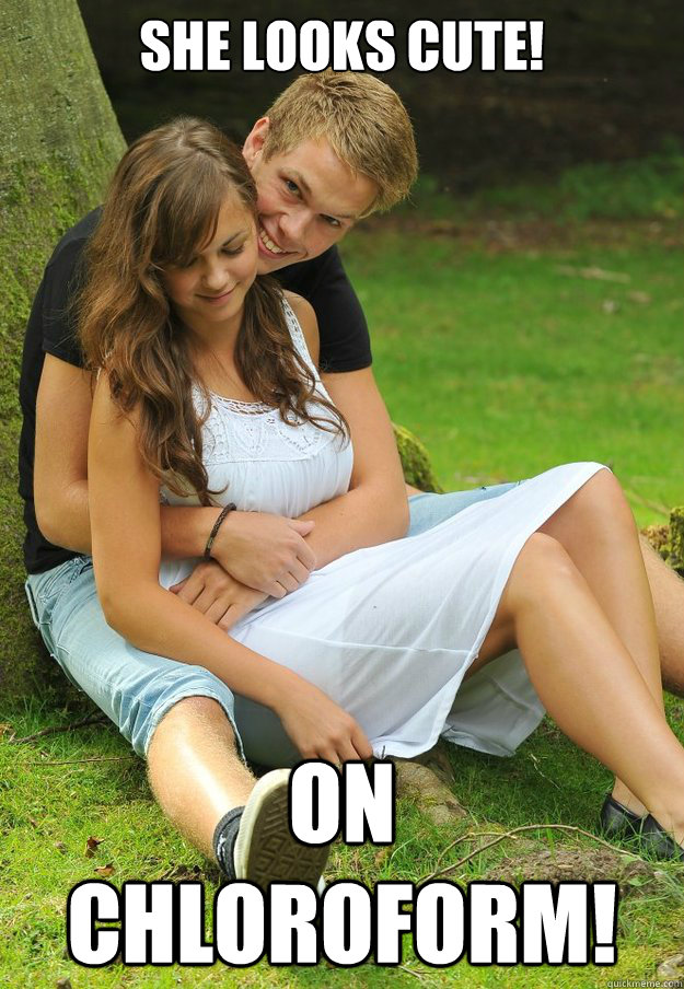 SHE LOOKS CUTE! ON CHLOROFORM! - SHE LOOKS CUTE! ON CHLOROFORM!  Rape Guy