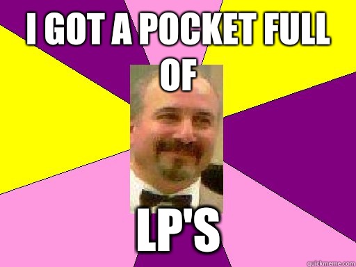 I got a pocket full of LP's  Literature lerner