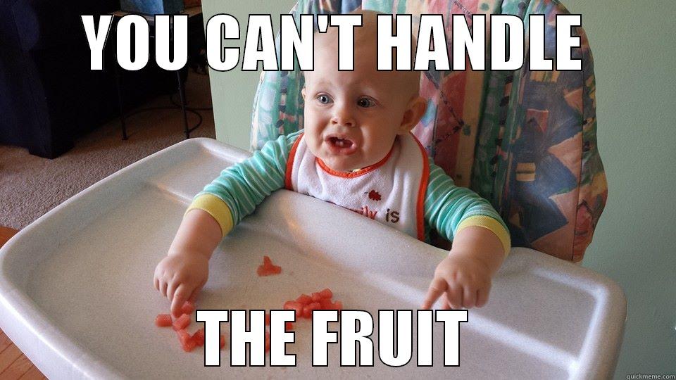 YOU CAN'T HANDLE THE FRUIT Misc