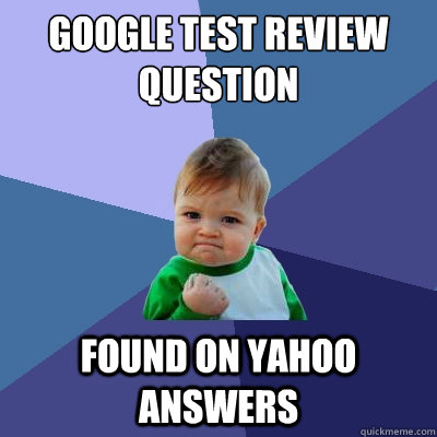 Google test review question found on yahoo answers  Success Kid