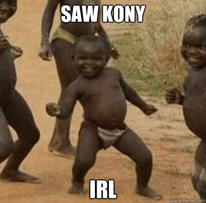 SAW KONY IRL  Third World Success Kid