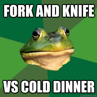 fork and knife vs cold dinner  Foul Bachelor Frog