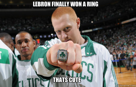 Lebron finally won a ring Thats cute - Lebron finally won a ring Thats cute  Brian Scalabrine