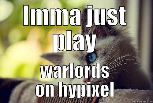 IMMA JUST PLAY WARLORDS ON HYPIXEL First World Problems Cat