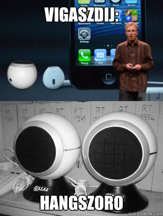 vigaszdij: hangszoro  