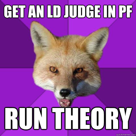 get an ld judge in pf run theory  Forensics Fox