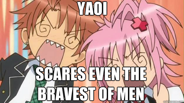 yaoi scares even the 
bravest of men  Anime shock