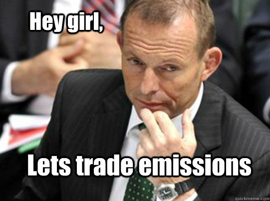 Hey girl, Lets trade emissions  Hey Girl Tony Abbott