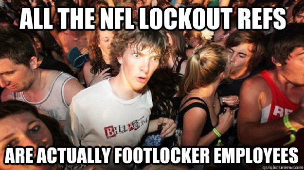 All the NFL lockout Refs are actually footlocker employees  Clarity Clarence