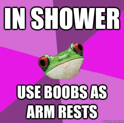 in shower use boobs as arm rests  Foul Bachelorette Frog