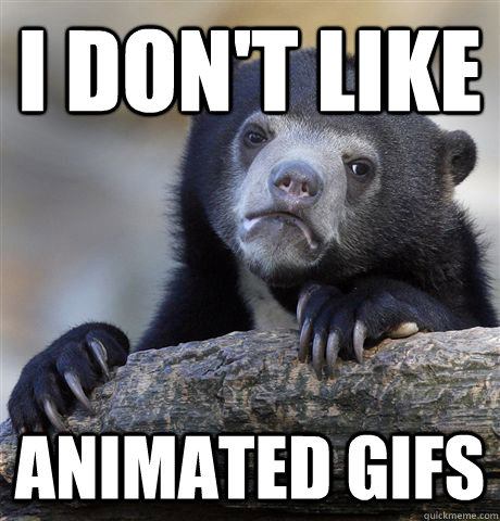 I don't like  animated gifs  Confession Bear