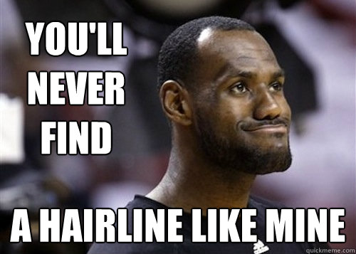 You'll Never Find A Hairline Like Mine - You'll Never Find A Hairline Like Mine  Hairline Like Mine