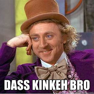  DASS KINKEH BRO  Creepy Wonka