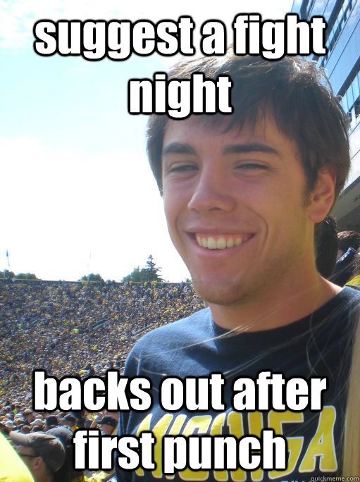 suggest a fight night backs out after first punch  