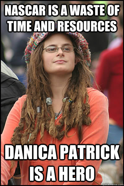 Nascar is a waste of time and resources Danica Patrick is a hero  College Liberal