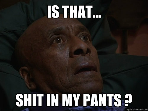 is that... shit in my pants ?  Bedtime Realizations