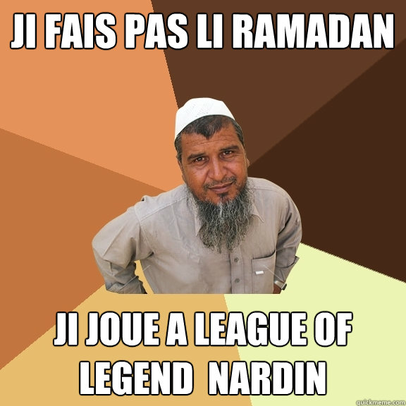Ji fais pas li ramadan ji joue a league of legend  nardin  Ordinary Muslim Man