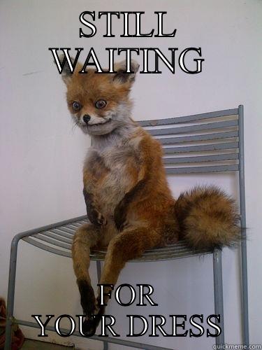 STILL WAITING FOR YOUR DRESS Baby Godfather