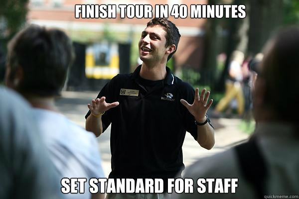 Finish tour in 40 minutes set standard for staff  Real Talk Tour Guide
