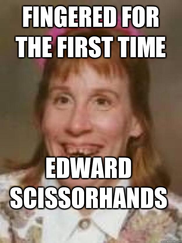 Fingered for the first time Edward Scissorhands - Fingered for the first time Edward Scissorhands  Bad Luck Brenda