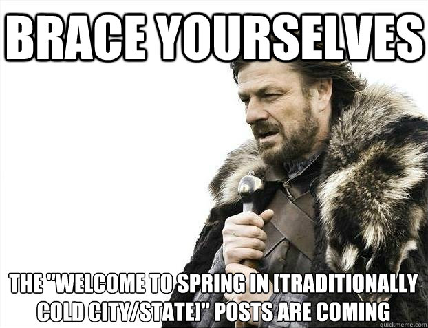 Brace yourselves The 