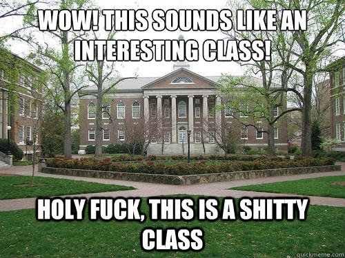 Wow! This sounds like an interesting class!   Holy fuck, this is a shitty class  Scumbag University