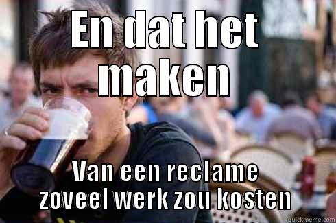 Copy & Art - EN DAT HET MAKEN VAN EEN RECLAME ZOVEEL WERK ZOU KOSTEN Lazy College Senior