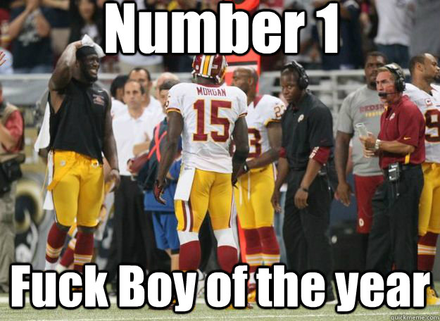 Number 1 Fuck Boy of the year - Number 1 Fuck Boy of the year  Josh Morgan Meme Fuck boy