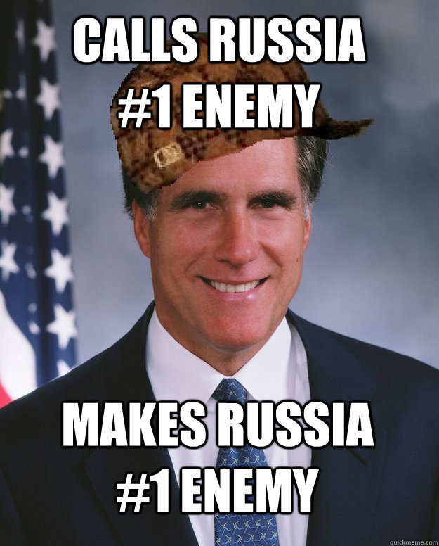 Calls Russia        #1 enemy Makes Russia       #1 enemy  - Calls Russia        #1 enemy Makes Russia       #1 enemy   Scumbag Romney