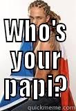  WHO'S YOUR PAPI? Misc