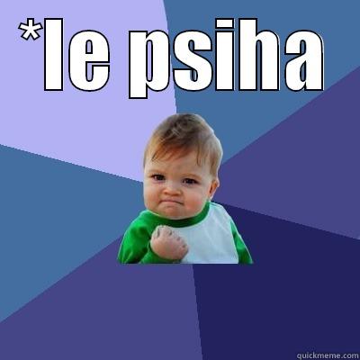 *LE PSIHA  Success Kid