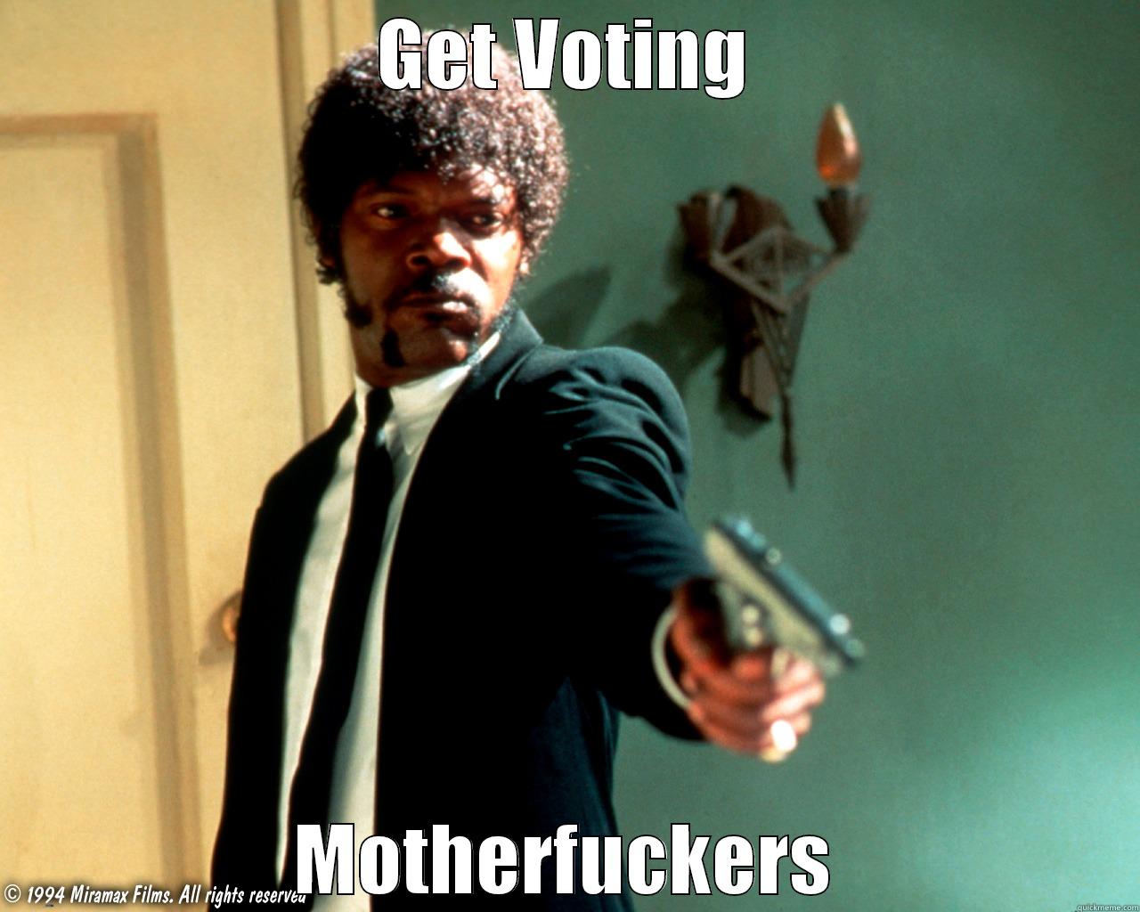 GET VOTING MOTHERFUCKERS Misc