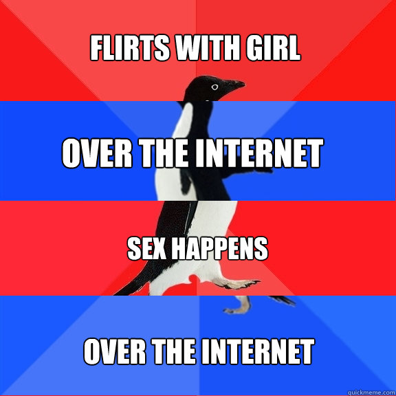 Flirts with girl over the internet Sex happens over the internet  Socially Awesome Awkward Awesome Awkward Penguin