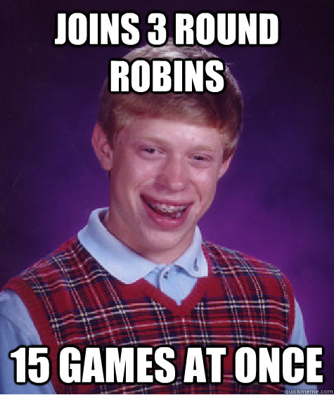 joins 3 Round robins 15 games at once - joins 3 Round robins 15 games at once  Misc