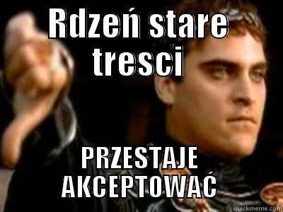 RDZEŃ STARE TRESCI PRZESTAJE AKCEPTOWAĆ Downvoting Roman