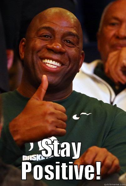  STAY POSITIVE! Misc