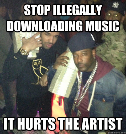 Stop illegally downloading music it hurts the artist - Stop illegally downloading music it hurts the artist  Misc