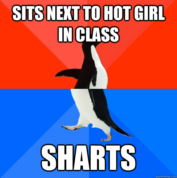 SITS NEXT TO HOT GIRL IN CLASS SHARTS  Socially Awesome Awkward Penguin
