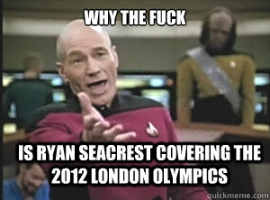 why the fuck is ryan seacrest covering the 2012 London Olympics   Annoyed Picard