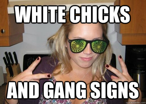 White Chicks  And gang signs - White Chicks  And gang signs  gng sgns