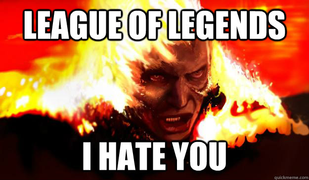 LEAGUE OF LEGENDS I HATE YOU - LEAGUE OF LEGENDS I HATE YOU  Angry Anakin