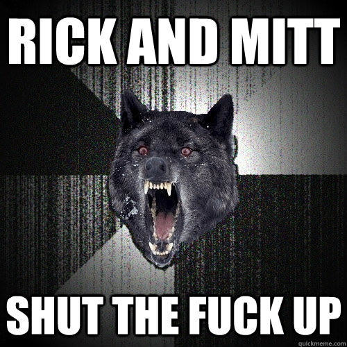 Rick and Mitt Shut the Fuck Up  Insanity Wolf