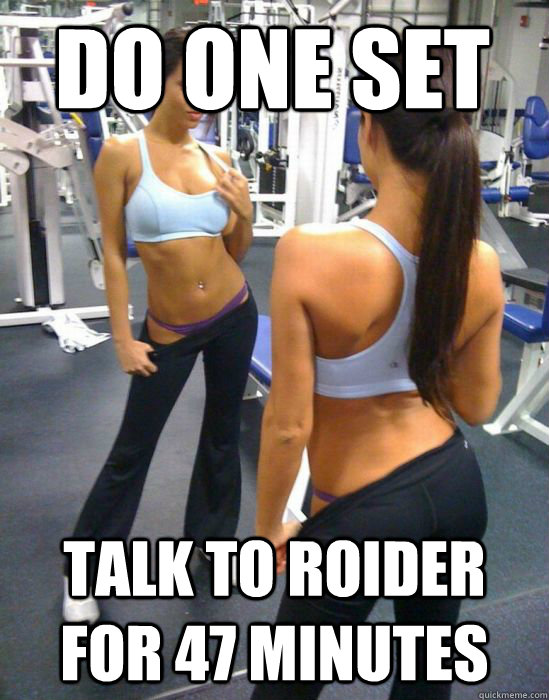do one set talk to roider for 47 minutes - do one set talk to roider for 47 minutes  attention whore gym girl